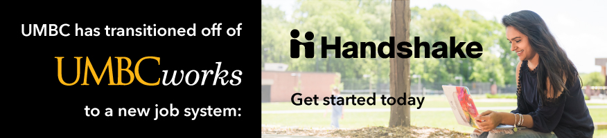 UMBC has transitioned from UMBCworks to Handshake. Get started today.