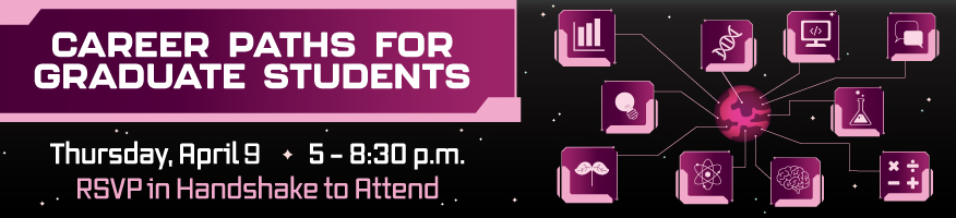 Career Paths for Graduate Students, April 9, 5 - 8:30 p.m., RSVP in Handshake to Attend